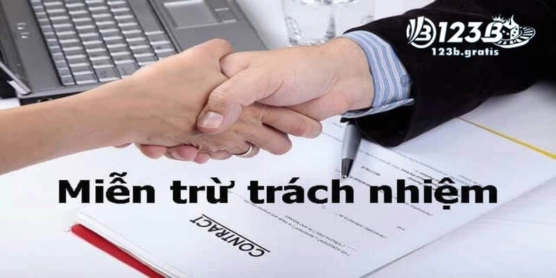 Vì Sao Người Chơi Cần Nắm Rõ Chính Sách Miễn Trừ Trách Nhiệm 123B?
